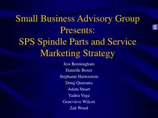 Small Business Advisory Group Presents: SPS Spindle Parts and Service Marketing Strategy