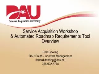 Service Acquisition Workshop &amp; Automated Roadmap Requirements Tool Overview Rick Dowling