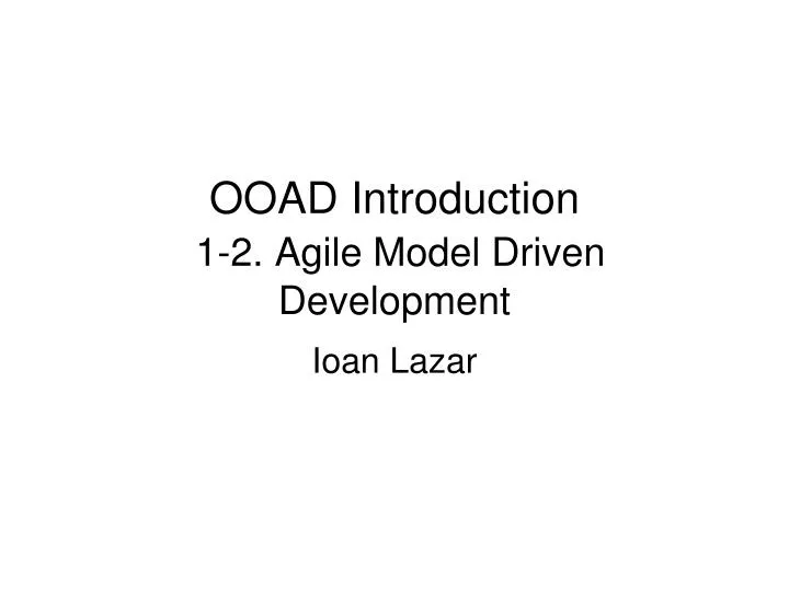 ooad introduction 1 2 agile model driven development