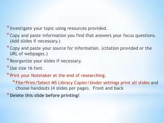Investigate your topic using resources provided.