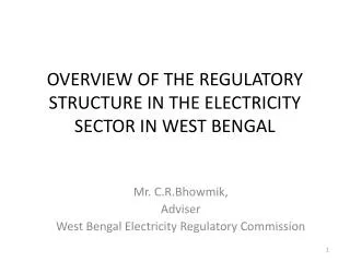 OVERVIEW OF THE REGULATORY STRUCTURE IN THE ELECTRICITY SECTOR IN WEST BENGAL