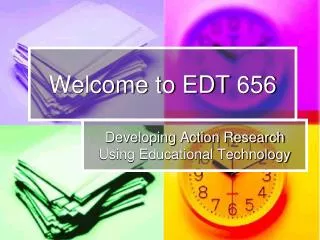 Welcome to EDT 656
