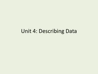 Unit 4: Describing Data