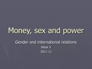 Money, sex and power