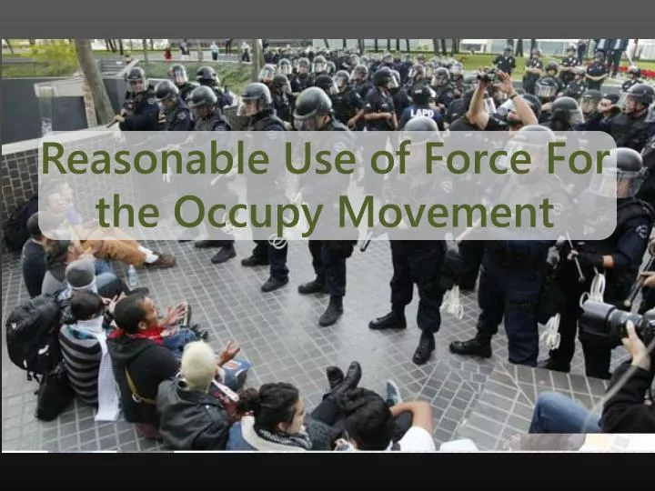 reasonable use of force for the occupy movement