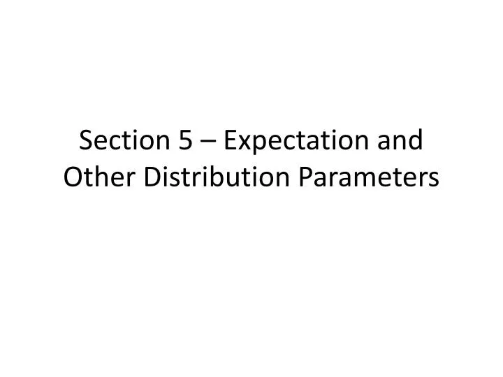 section 5 expectation and other distribution parameters