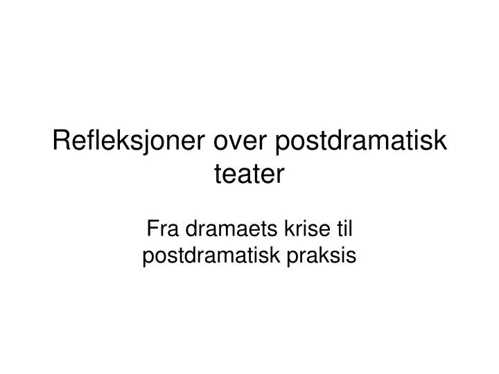 refleksjoner over postdramatisk teater