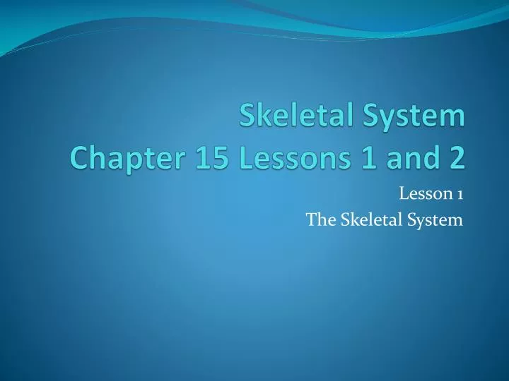 skeletal system chapter 15 lessons 1 and 2