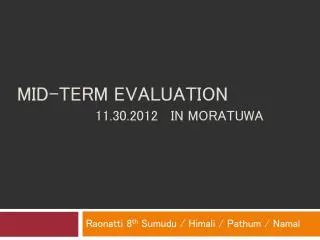 Mid-terM Evaluation 11.30.2012 in moratuwa