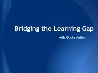 Bridging the Learning Gap