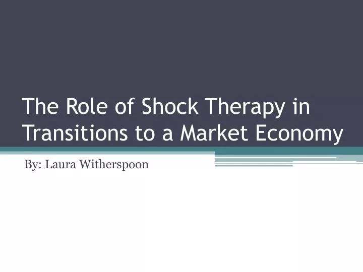 the role of shock therapy in transitions to a market economy