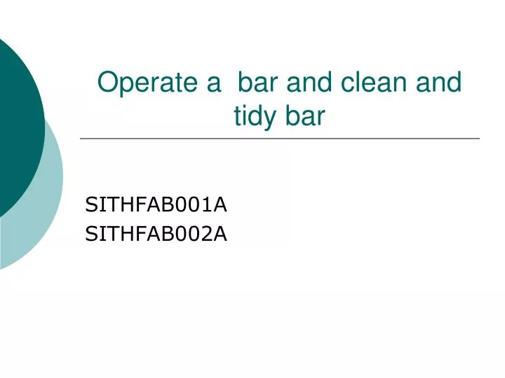 operate a bar and clean and tidy bar