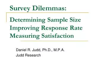Survey Dilemmas: Determining Sample Size Improving Response Rate Measuring Satisfaction
