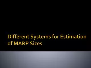 Different Systems for Estimation of MARP Sizes
