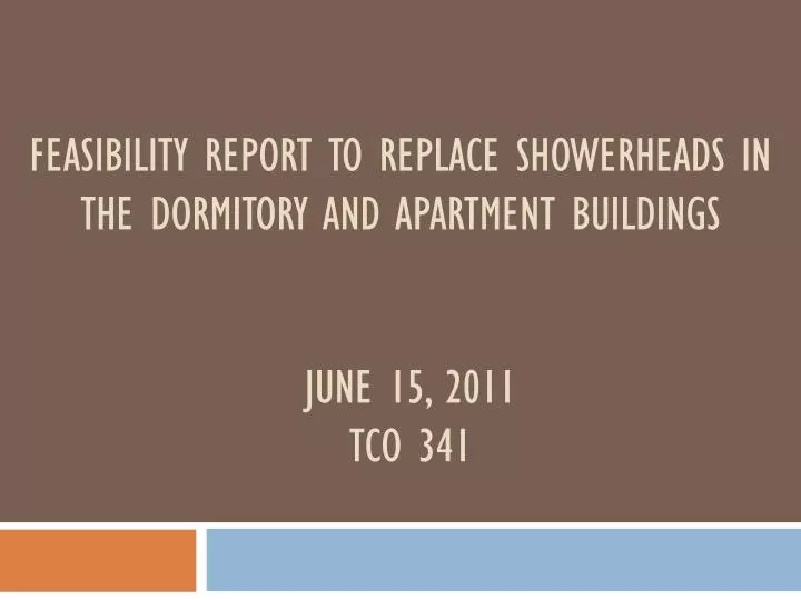feasibility report to replace showerheads in the dormitory and apartment buildings