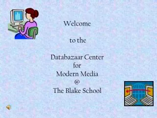 Welcome to the Databazaar Center for Modern Media @ The Blake School