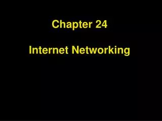 Chapter 24 Internet Networking
