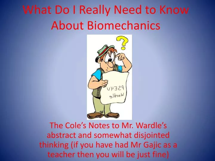 what do i really need to know about biomechanics