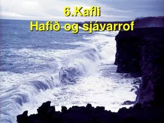 6.Kafli Hafið og sjávarrof