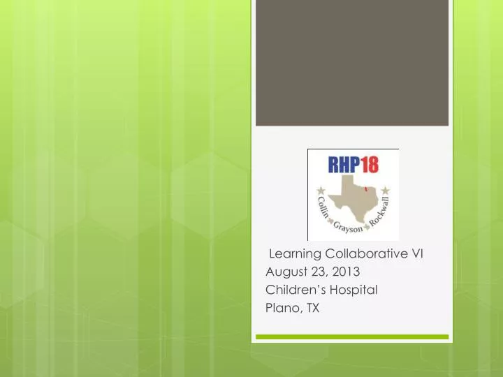 learning collaborative vi august 23 2013 children s hospital plano tx