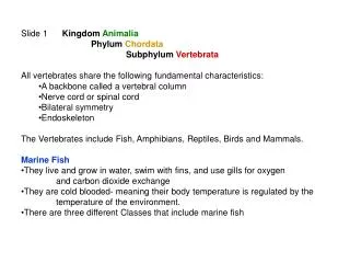 Slide 1 Kingdom Animalia 		Phylum Chordata 			Subphylum Vertebrata