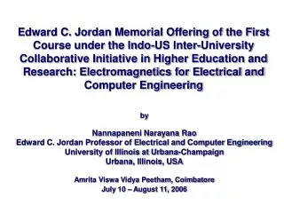 by Nannapaneni Narayana Rao Edward C. Jordan Professor of Electrical and Computer Engineering