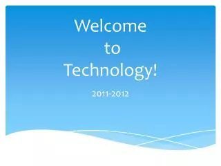 Welcome to Technology!