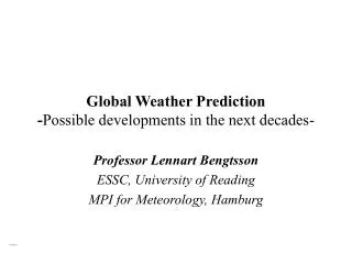 Global Weather Prediction - Possible developments in the next decades-