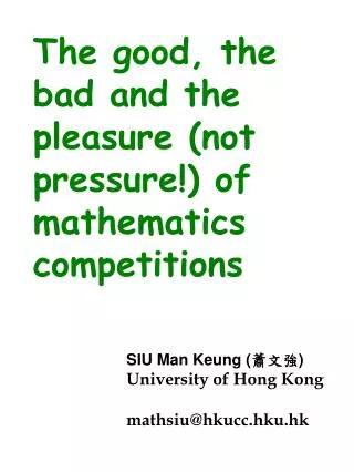 The good, the bad and the pleasure (not pressure!) of mathematics competitions