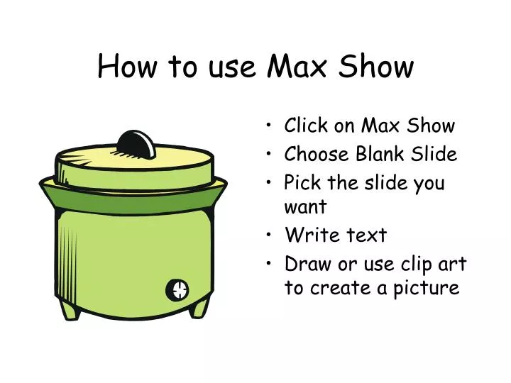 how to use max show