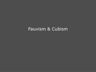 Fauvism &amp; Cubism
