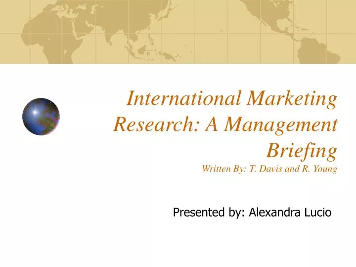 international marketing research a management briefing written by t davis and r young