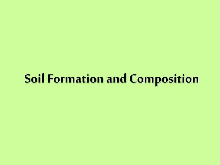 soil formation and composition