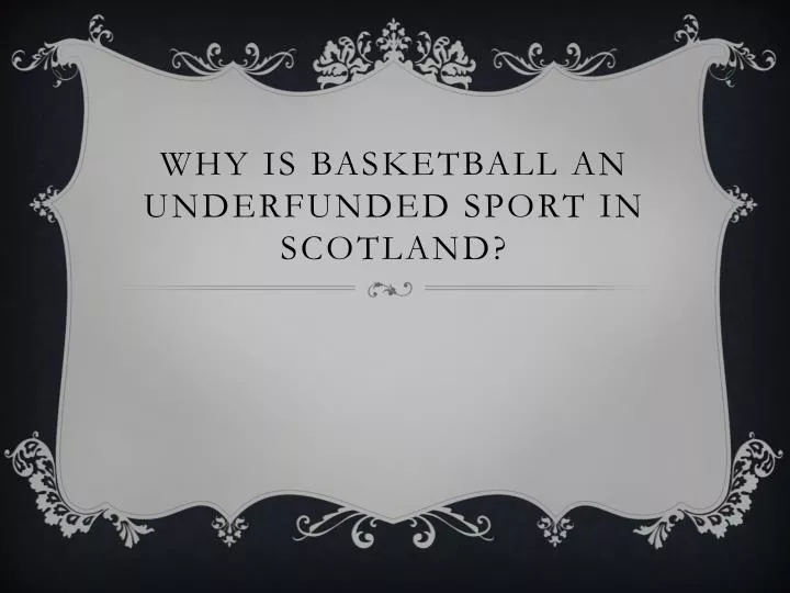 why is basketball an underfunded sport in scotland