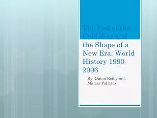 The End of the Cold War and the Shape of a New Era: World History 1990- 2006