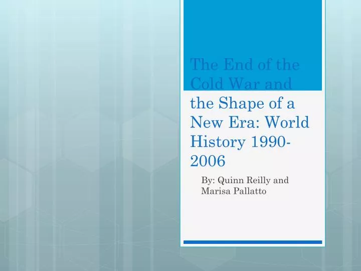 the end of the cold war and the shape of a new era world history 1990 2006