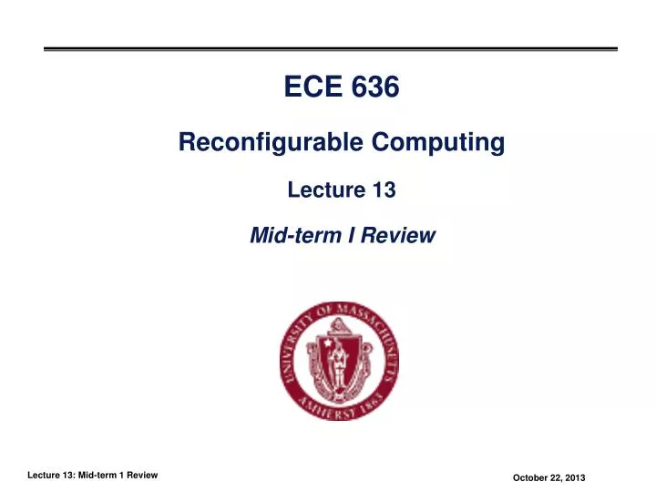 ece 636 reconfigurable computing lecture 13 mid term i review