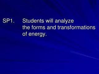 sp1 students will analyze the forms and transformations of energy