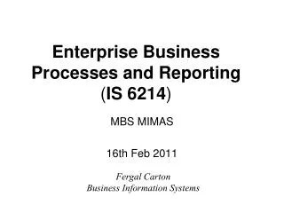 Enterprise Business Processes and Re porting ( IS 6214 )