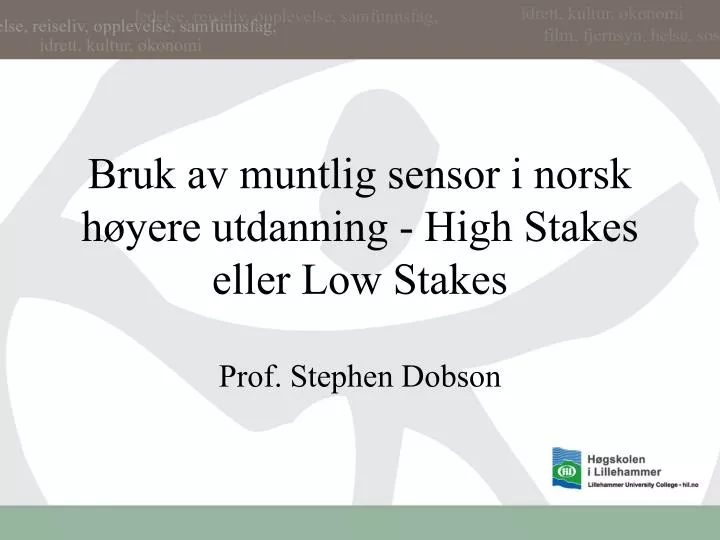 bruk av muntlig sensor i norsk h yere utdanning high stakes eller low stakes