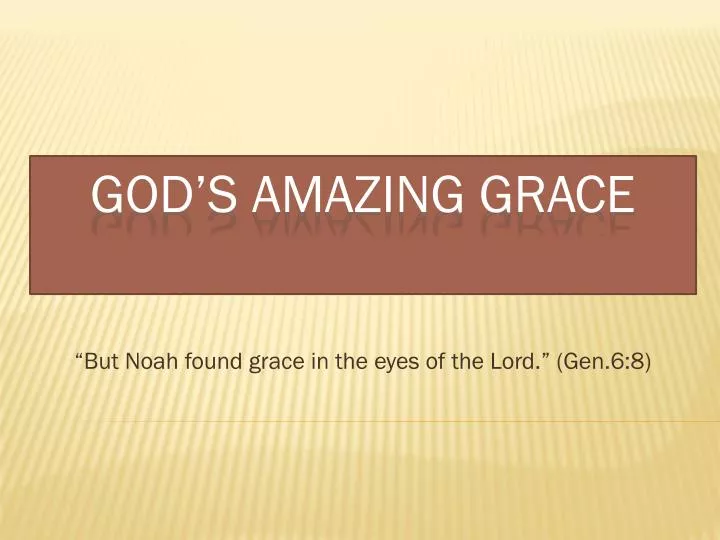 but noah found grace in the eyes of the lord gen 6 8