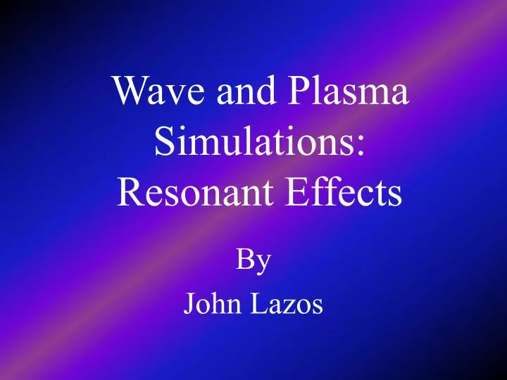 wave and plasma simulations resonant effects