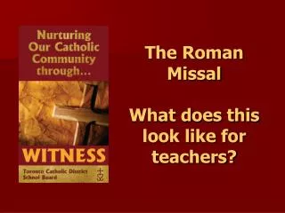 The Roman Missal What does this look like for teachers?