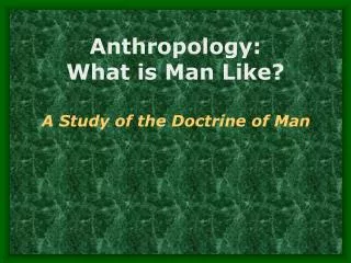 Anthropology: What is Man Like?