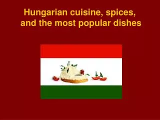Hungarian cuisine, spices, and the most popular dishes