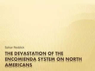 The Devastation of the Encomienda System on North Americans