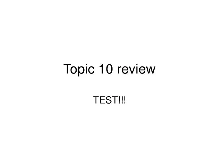 topic 10 review