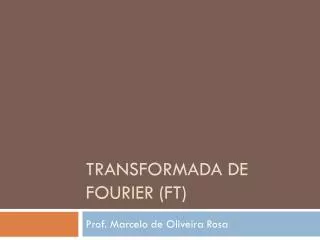 transformada de fourier ft