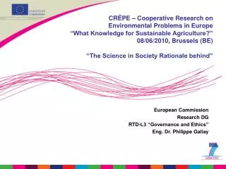 European Commission Research DG RTD-L3 “Governance and Ethics” Eng. Dr. Philippe Galiay