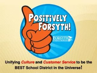 Unifying Culture and Customer Service to be the BEST School District in the Universe !